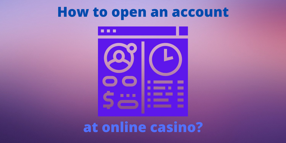 How to Open an Account at Online Casino